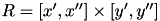 $ R = [x',x'']\times[y',y''] $