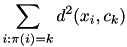 \[ \sum_{i : \pi(i) = k} d^2(x_i, c_k) \]