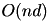 $ O(nd) $