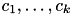 $ c_1, \dots, c_k $