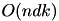 $ O(ndk) $