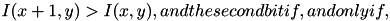$ I(x+1,y) > I(x,y), and the second bit if, and only if, $