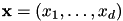 $ \mathbf{x} = (x_1,\dots,x_d) $