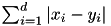 $ \sum_{i=1}^d |x_i - y_i| $