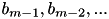 $ b_{m-1}, b_{m-2}, ... $