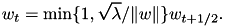 \[ w_t = \min\{1, \sqrt{\lambda}/\|w\|\} w_{t+1/2}. \]