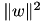$ \| w \|^2 $
