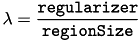 \[ \lambda = \frac{\mathtt{regularizer}}{\mathtt{regionSize}} \]