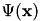 $ \Psi(\mathbf{x}) $