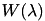 $ W(\lambda) $